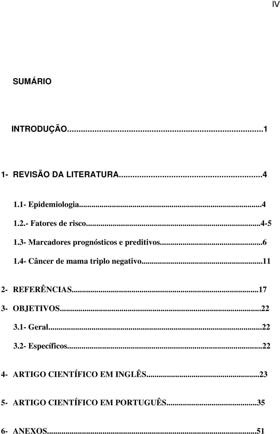 4- Câncer de mama triplo negativo...11 2- REFERÊNCIAS...17 3- OBJETIVOS...22 3.1- Geral.