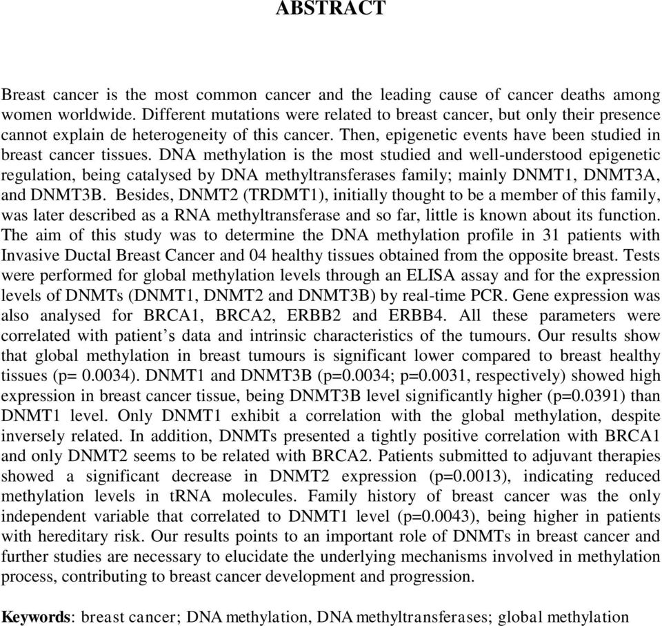 DNA methylation is the most studied and well-understood epigenetic regulation, being catalysed by DNA methyltransferases family; mainly DNMT1, DNMT3A, and DNMT3B.