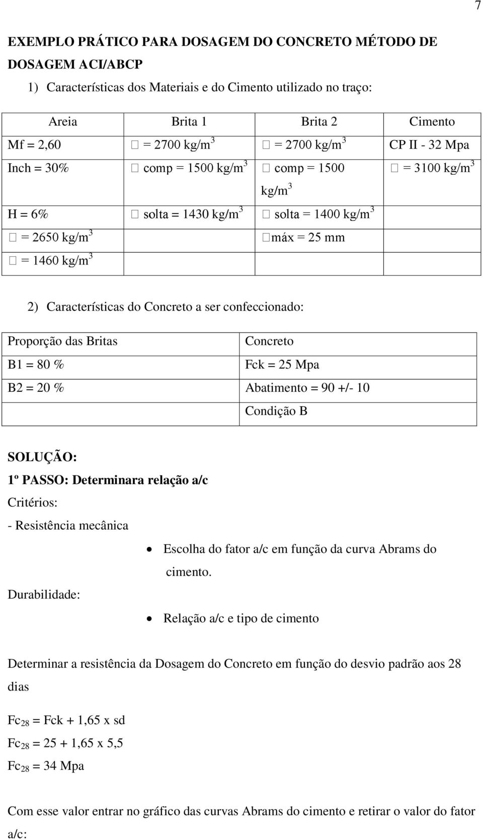 Determinara relação a/ ritérios - Resistênia meânia Esolha do fator a/ em função da urva Abrams do imento.