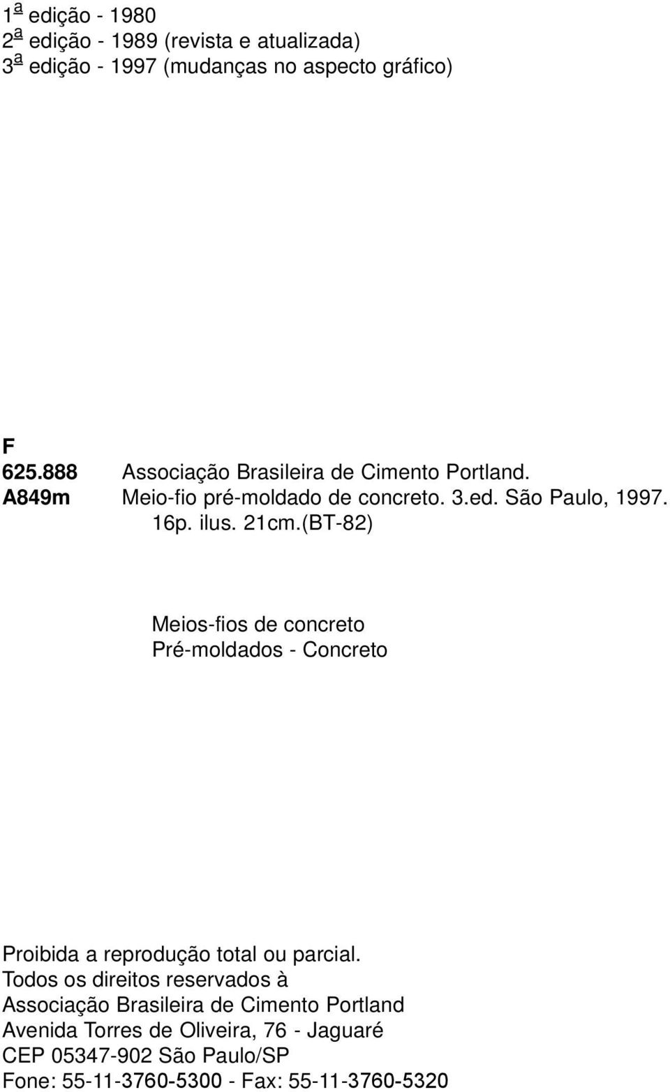 (BT-82) Meios-fios de concreto Pré-moldados - Concreto Proibida a reprodução total ou parcial.