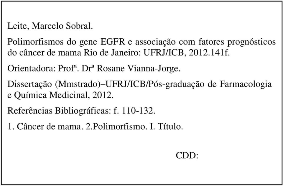 Janeiro: UFRJ/ICB, 2012.141f. Orientadora: Profª. Drª Rosane Vianna-Jorge.