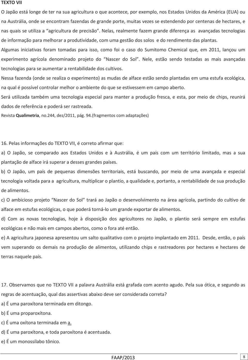 Nelas, realmente fazem grande diferença as avançadas tecnologias de informação para melhorar a produtividade, com uma gestão dos solos e do rendimento das plantas.