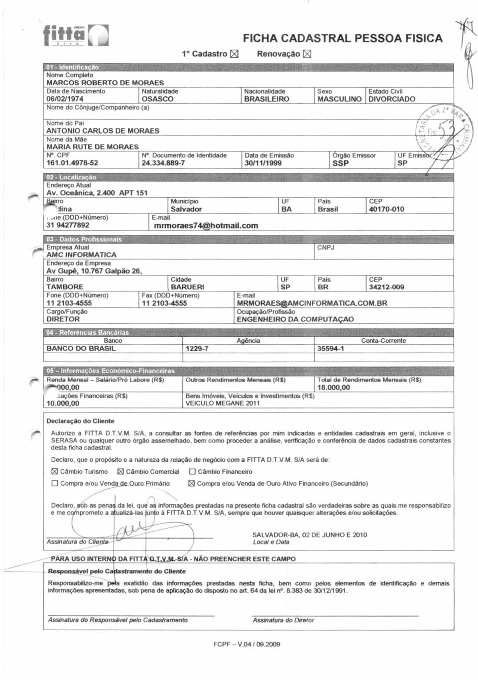 Documento de Identidade Data de Emissão Õrgão Emissor UF Em' 161.01.4978-52 24.334.889-7 30/11/1999 SSP SP 02 - Localização Endereço Atual Av. Oceânica, 2.