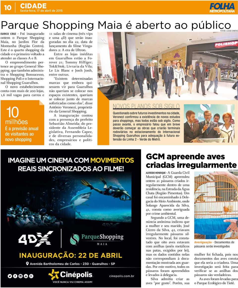 O empreendimento pertence ao grupo General Shopping, que também administra o Shopping Bonsucesso, Shopping Poli e o Internacional Shopping Guarulhos.