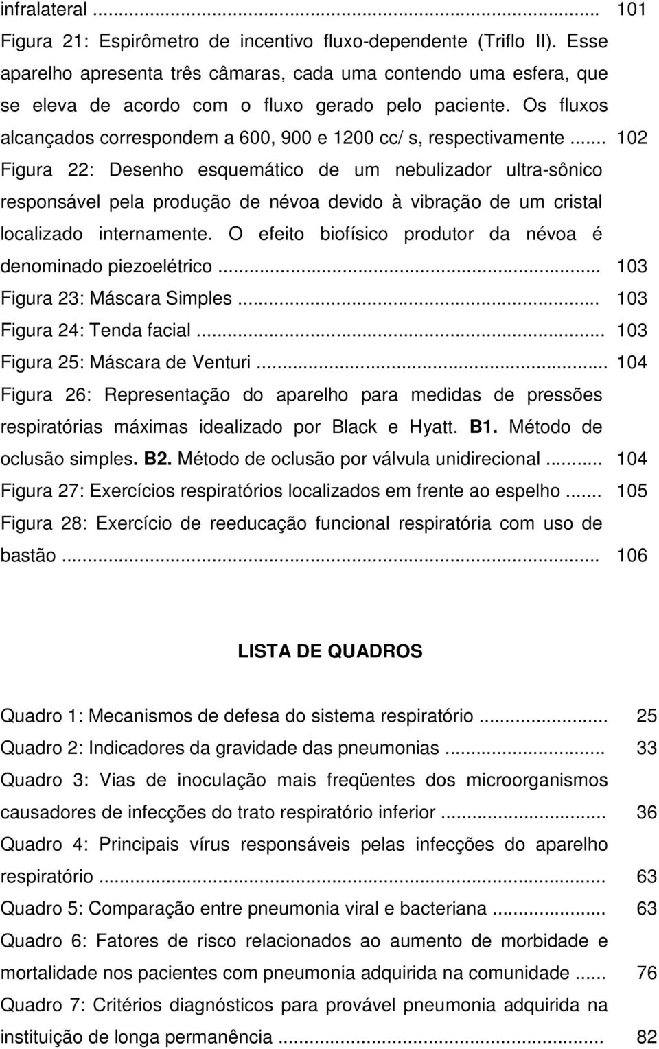 .. Figura 22: Desenho esquemático de um nebulizador ultra-sônico responsável pela produção de névoa devido à vibração de um cristal localizado internamente.