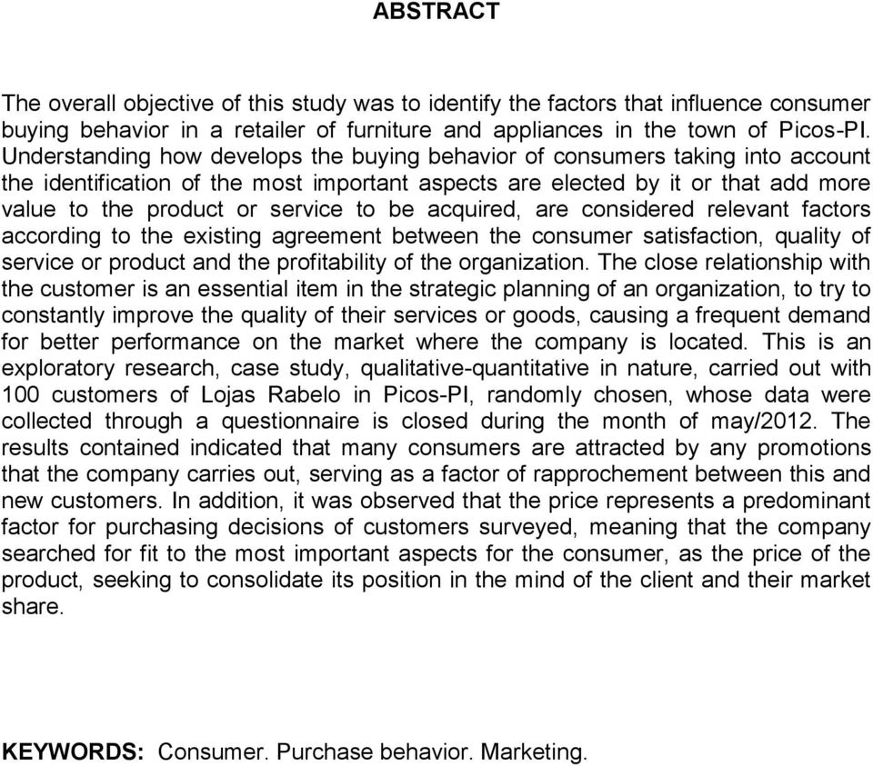 be acquired, are considered relevant factors according to the existing agreement between the consumer satisfaction, quality of service or product and the profitability of the organization.