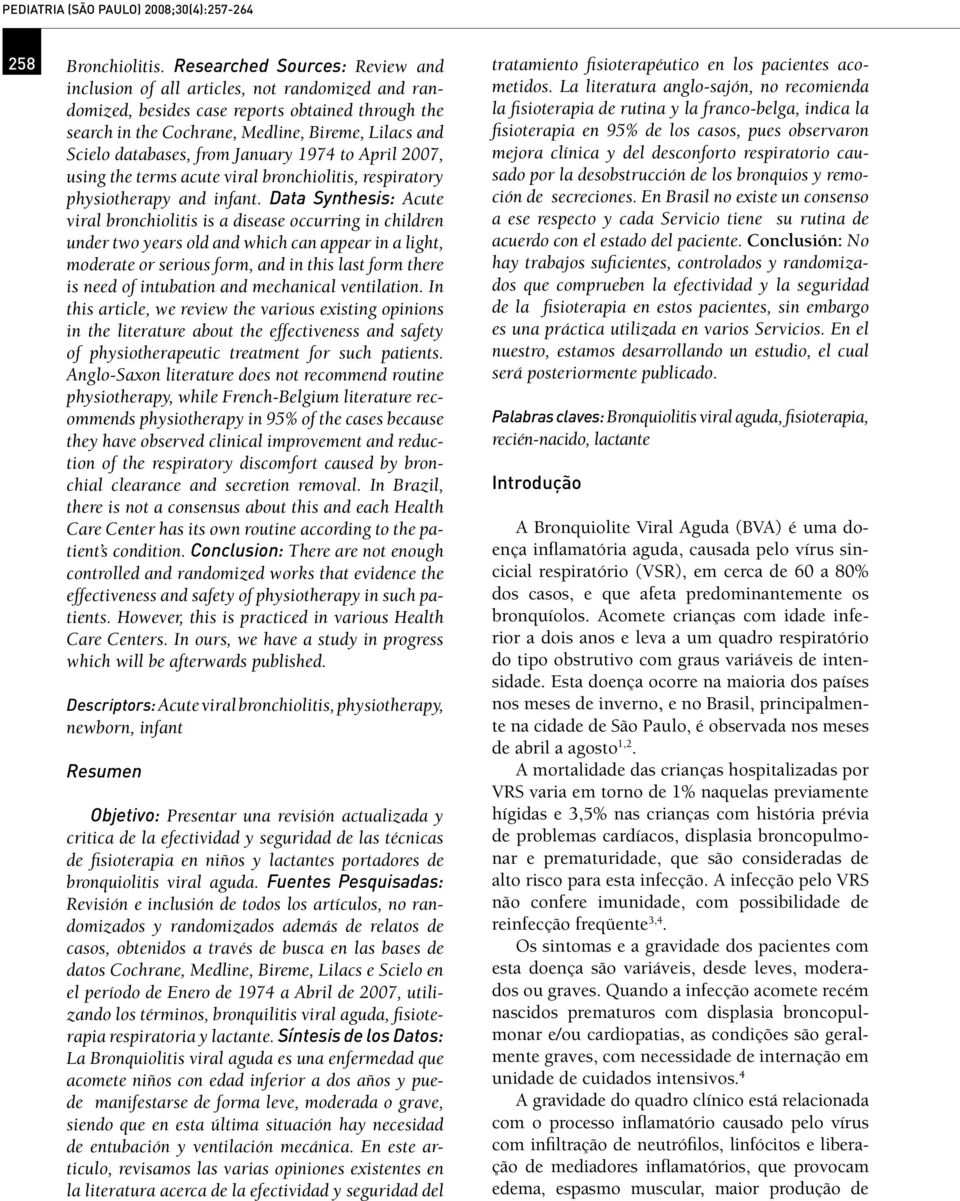 databases, from January 1974 to April 2007, using the terms acute viral bronchiolitis, respiratory physiotherapy and infant.