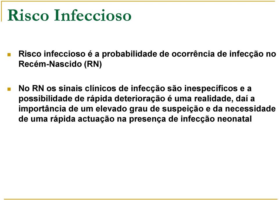 possibilidade de rápida deterioração é uma realidade, daí a importância de um