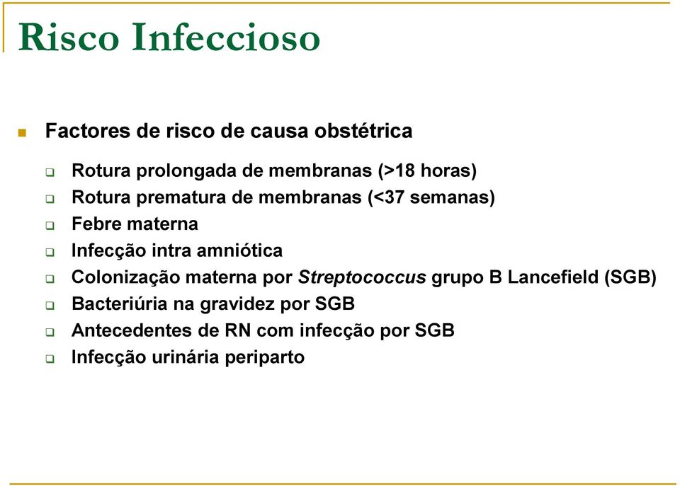 amniótica Colonização materna por Streptococcus grupo B Lancefield (SGB) Bacteriúria