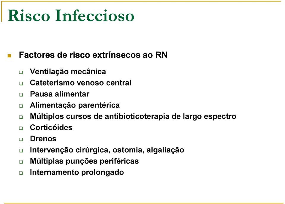 cursos de antibioticoterapia de largo espectro Corticóides Drenos Intervenção