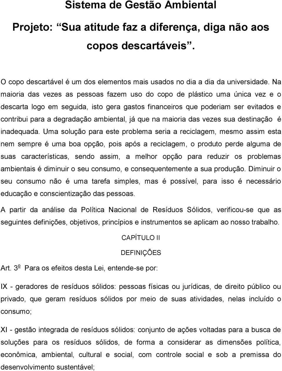 ambiental, já que na maioria das vezes sua destinação é inadequada.