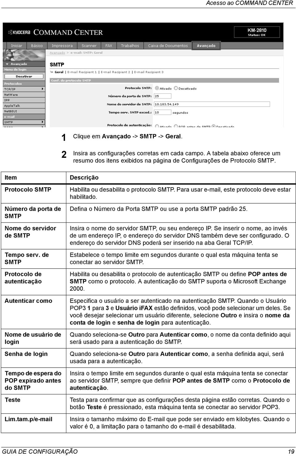 de SMTP Protocolo de autenticação Autenticar como Nome de usuário de login Senha de login Tempo de espera do POP expirado antes do SMTP Teste Lim.tam.