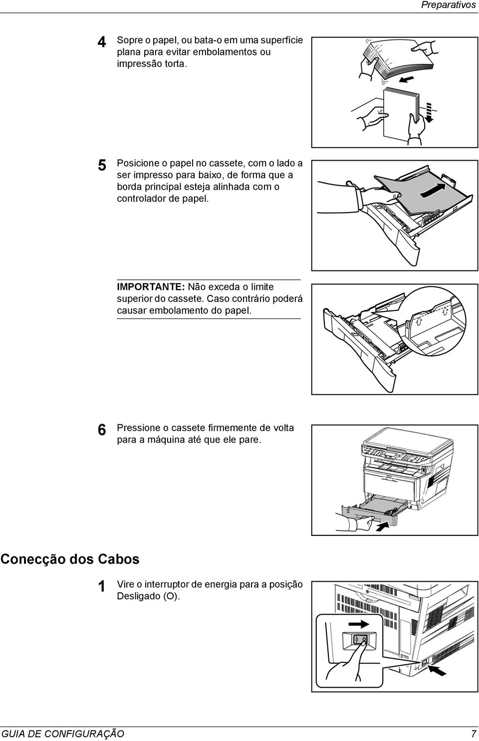 controlador de papel. IMPORTANTE: Não exceda o limite superior do cassete. Caso contrário poderá causar embolamento do papel.