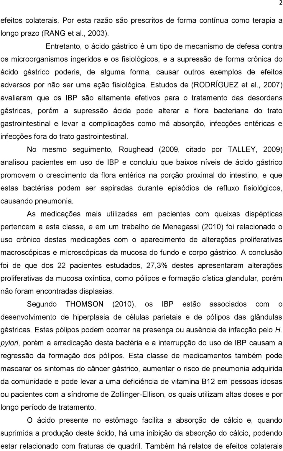 outros exemplos de efeitos adversos por não ser uma ação fisiológica. Estudos de (RODRÍGUEZ et al.