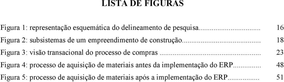 .. 18 Figura 3: visão transacional do processo de compras.