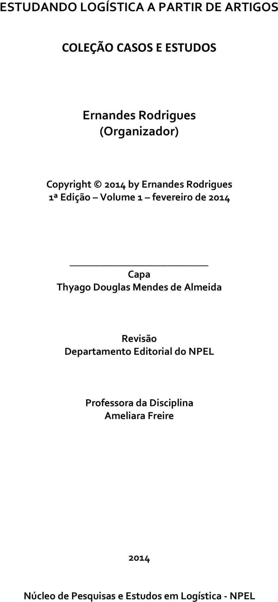 2014 Capa Thyago Douglas Mendes de Almeida Revisão Departamento Editorial do NPEL