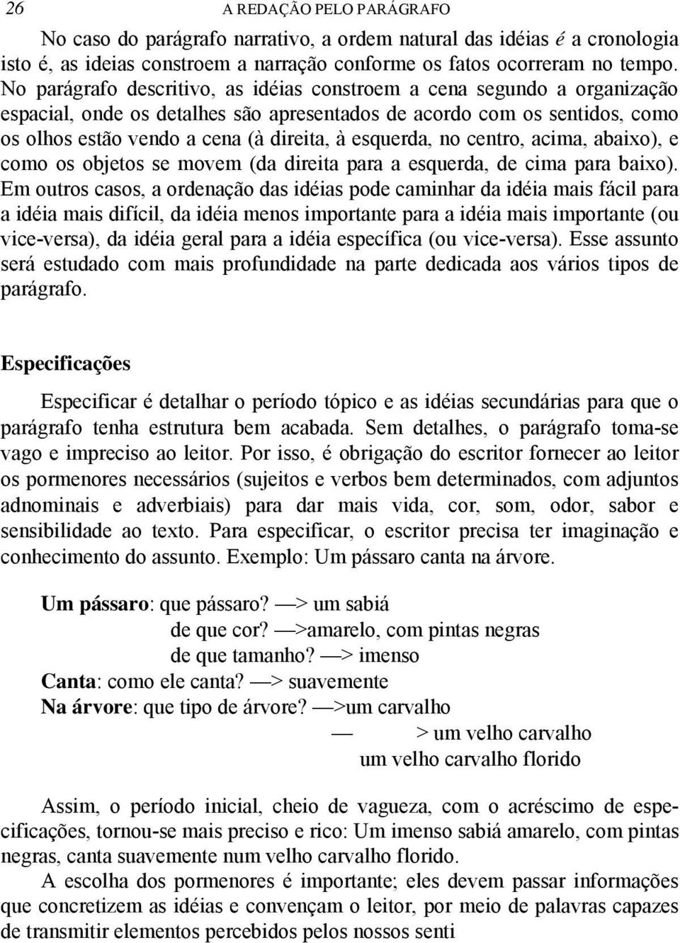 esquerda, no centro, acima, abaixo), e como os objetos se movem (da direita para a esquerda, de cima para baixo).