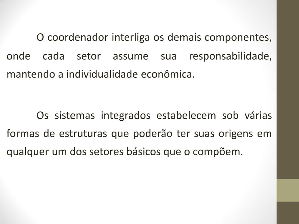 Os sistemas integrados estabelecem sob várias formas de estruturas