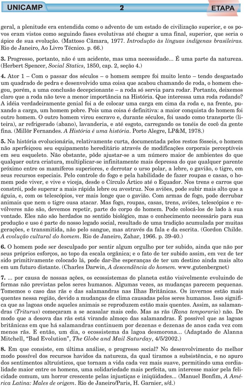 .. É uma parte da natureza. (Herbert Spencer, Social Statics, 1850, cap. 2, seção 4.) 4.