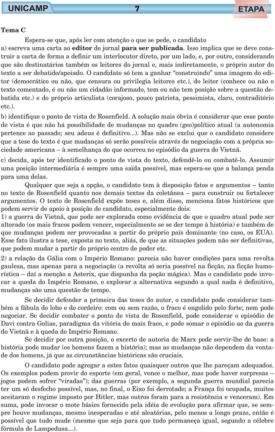 o próprio autor do texto a ser debatido/apoiado. O candidato só tem a ganhar construindo uma imagem do editor (democrático ou não, que censura ou privilegia leitores etc.