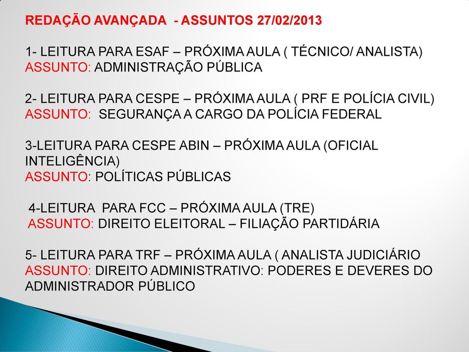 PRÓXIMA AULA (OFICIAL INTELIGÊNCIA) ASSUNTO: POLÍTICAS PÚBLICAS 4-LEITURA PARA FCC PRÓXIMA AULA (TRE) ASSUNTO: DIREITO ELEITORAL