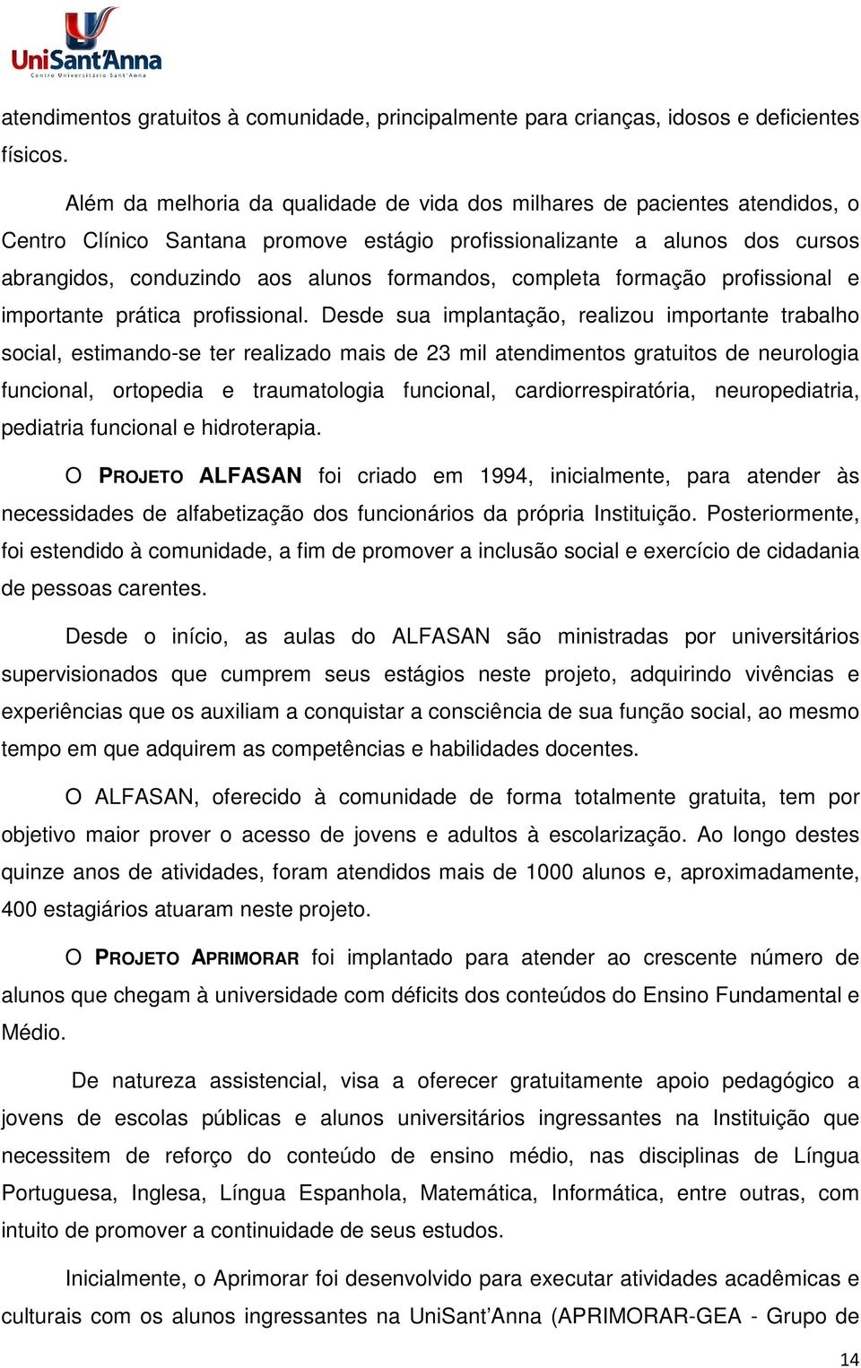 completa formação profissional e importante prática profissional.