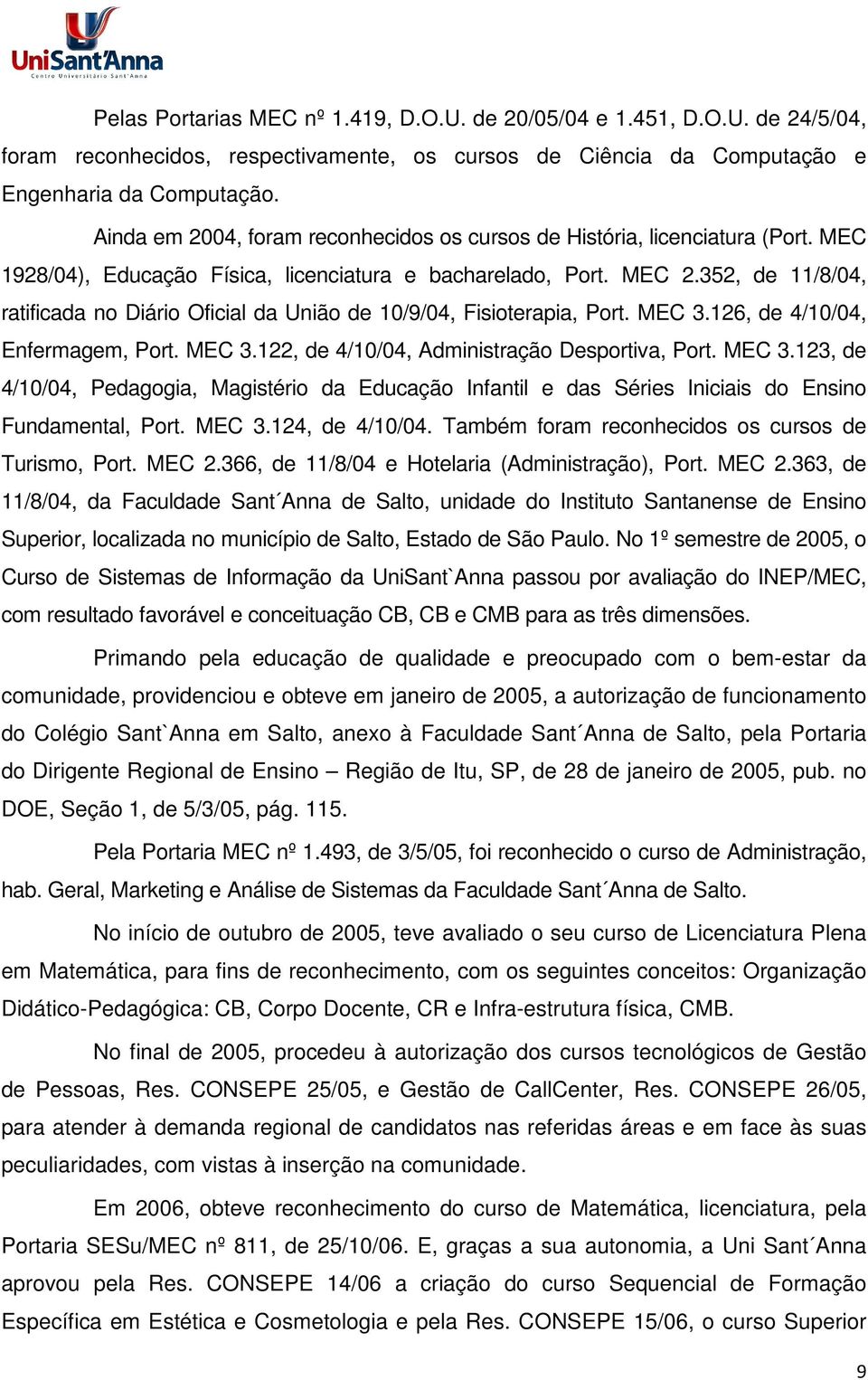 352, de 11/8/04, ratificada no Diário Oficial da União de 10/9/04, Fisioterapia, Port. MEC 3.