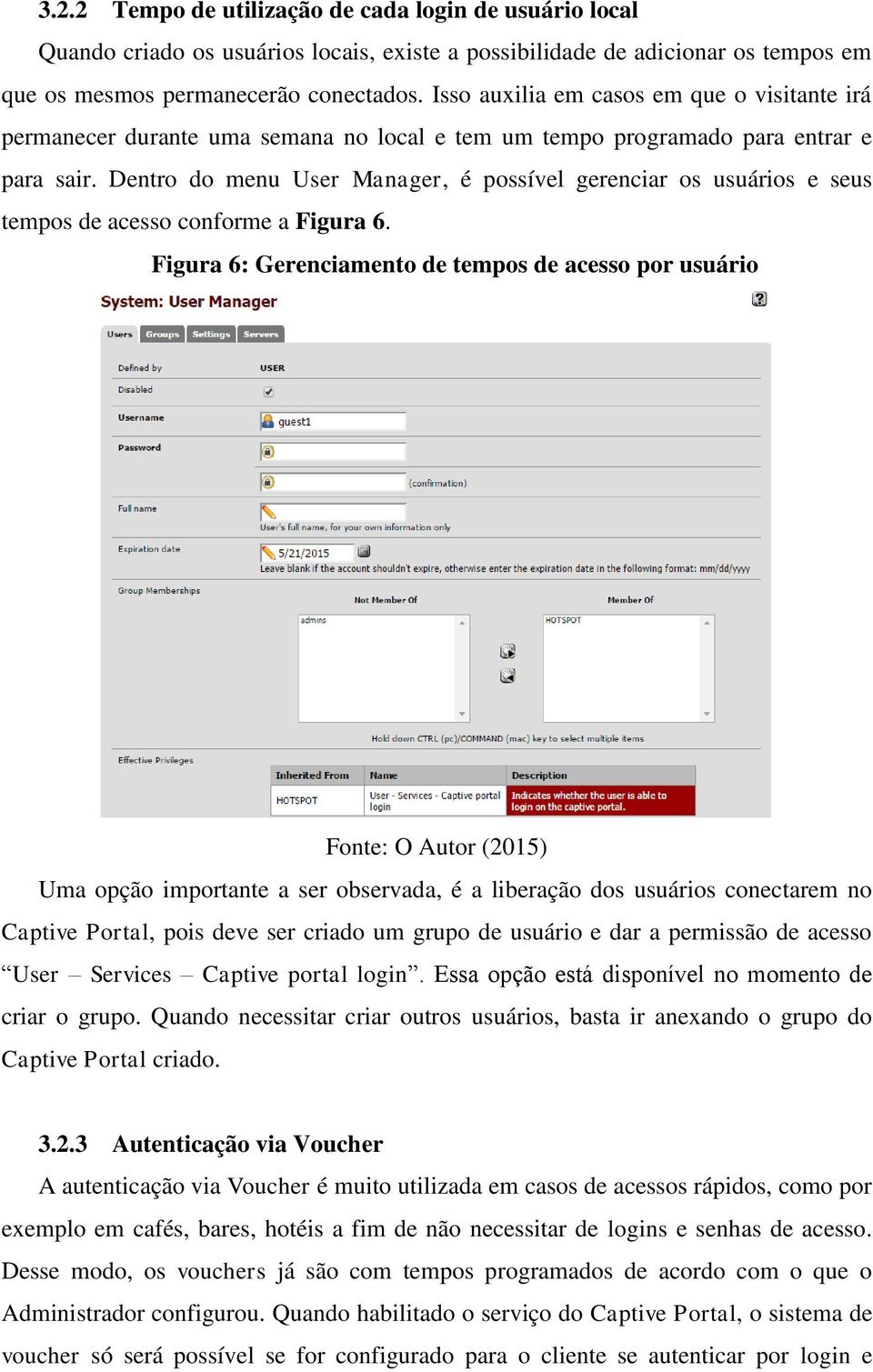 Dentro do menu User Manager, é possível gerenciar os usuários e seus tempos de acesso conforme a Figura 6.