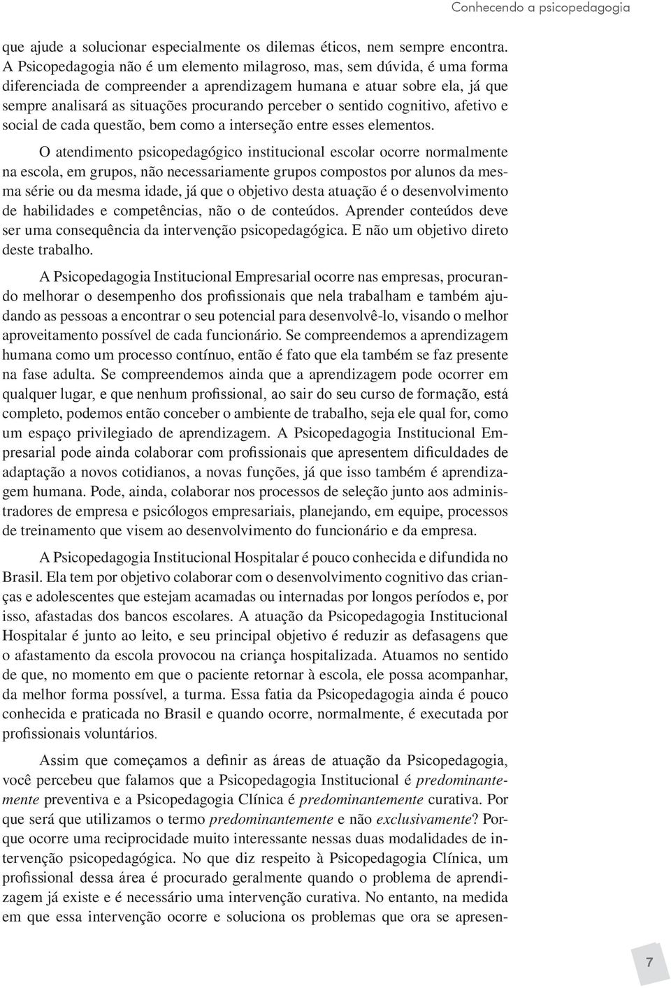 perceber o sentido cognitivo, afetivo e social de cada questão, bem como a interseção entre esses elementos.