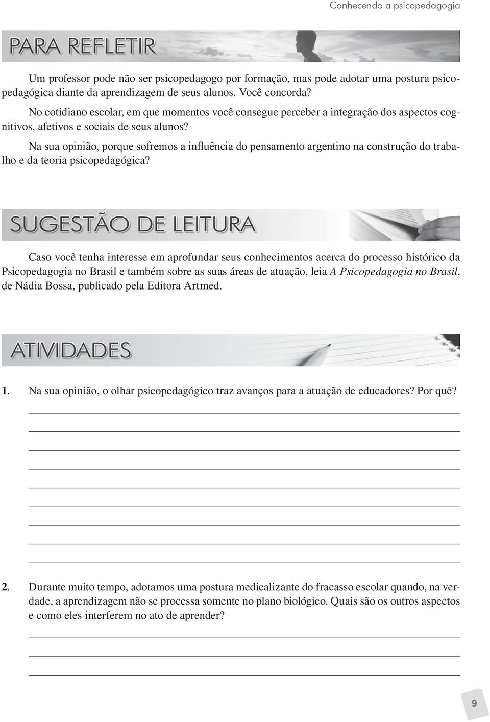 Na sua opinião, porque sofremos a influência do pensamento argentino na construção do trabalho e da teoria psicopedagógica?