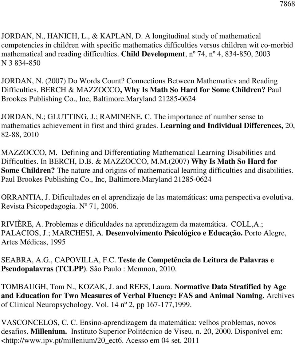 Child Development, nº 74, nº 4, 834-850, 2003 N 3 834-850 JORDAN, N. (2007) Do Words Count? Connections Between Mathematics and Reading Difficulties.