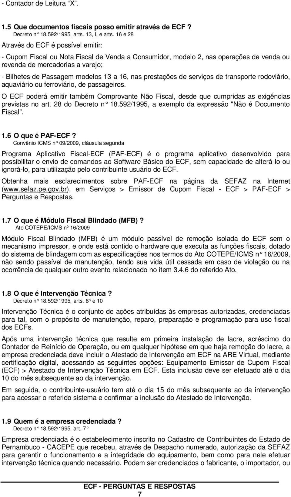 16, nas prestações de serviços de transporte rodoviário, aquaviário ou ferroviário, de passageiros.