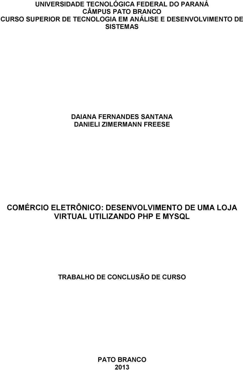 SANTANA DANIELI ZIMERMANN FREESE COMÉRCIO ELETRÔNICO: DESENVOLVIMENTO DE UMA