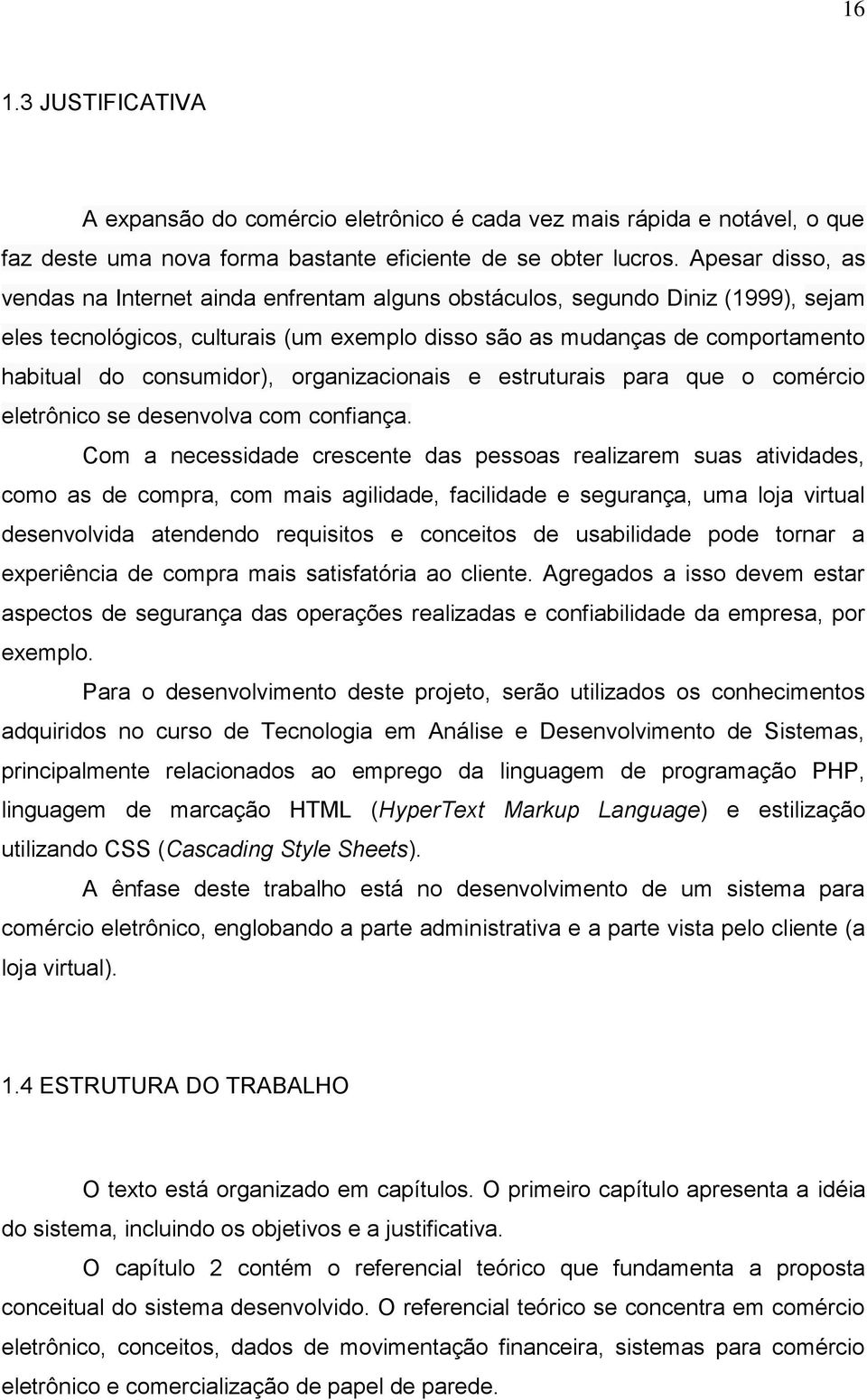 consumidor), organizacionais e estruturais para que o comércio eletrônico se desenvolva com confiança.