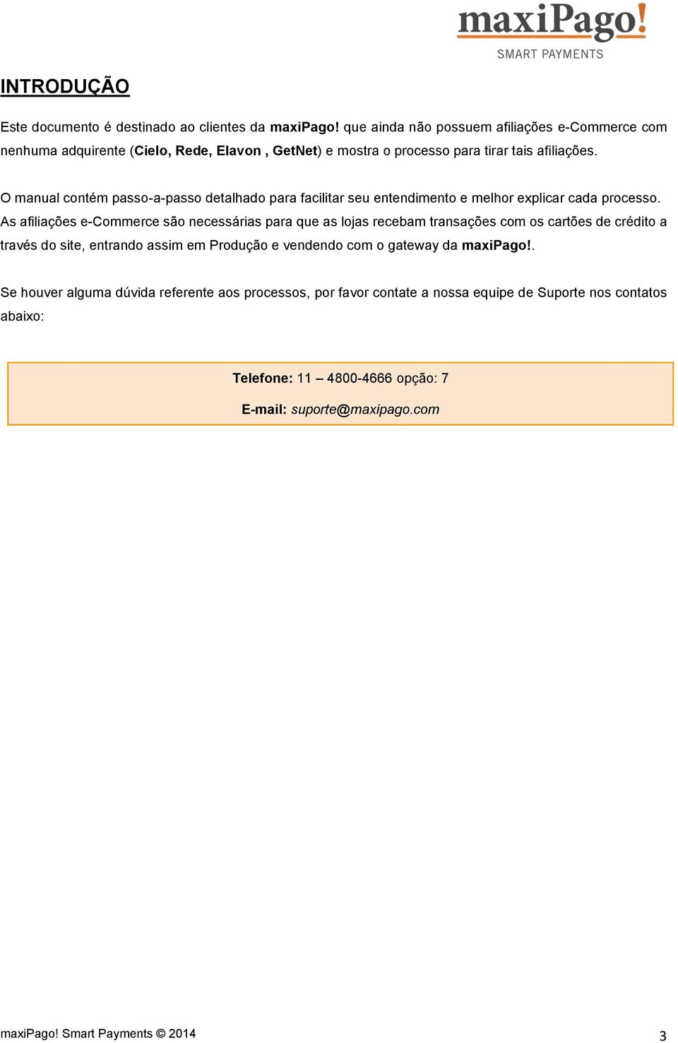 O manual contém passo-a-passo detalhado para facilitar seu entendimento e melhor explicar cada processo.