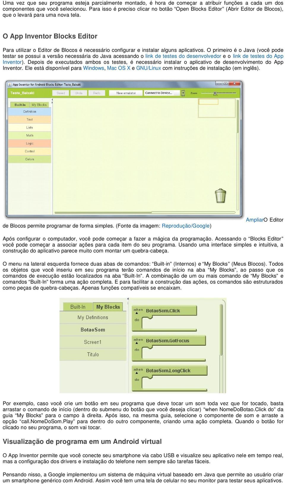 O App Inventor Blocks Editor Para utilizar o Editor de Blocos é necessário configurar e instalar alguns aplicativos.