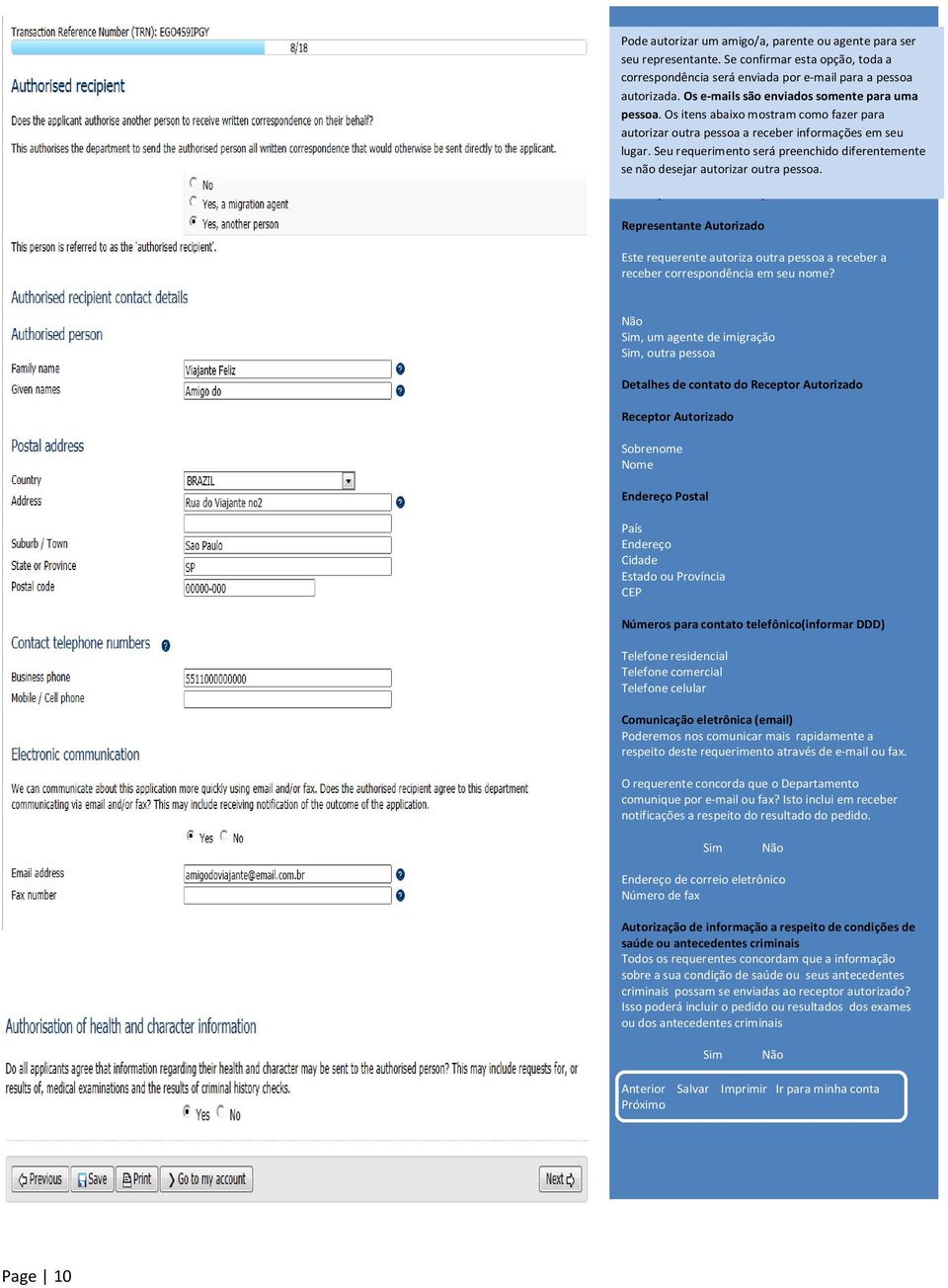 enviados somente para uma pessoa. Os itens abaixo mostram como fazer para autorizar outra pessoa a receber informações em seu lugar.