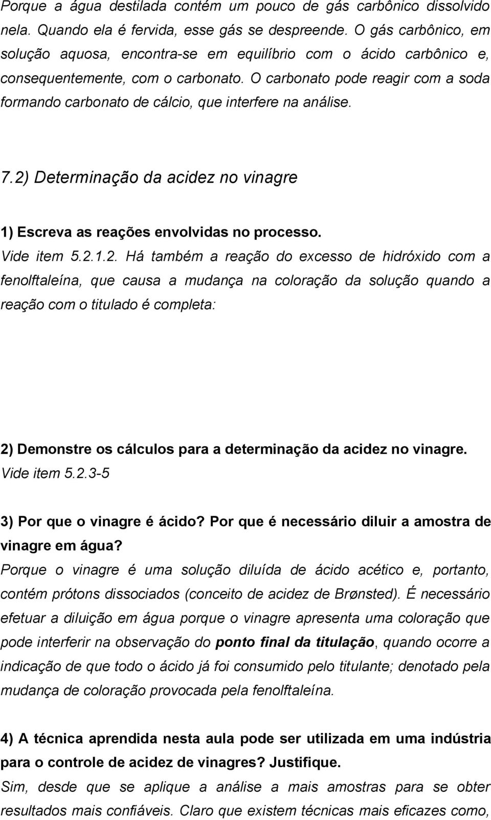 O carbonato pode reagir com a soda formando carbonato de cálcio, que interfere na análise. 7.2)