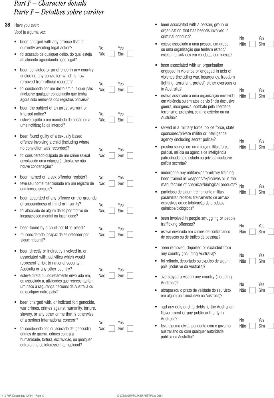 foi condenado por um delito em qualquer país (inclusive qualquer condenação que tenha agora sido removida dos registros oficiais)? been the subject of an arrest warrant or Interpol notice?