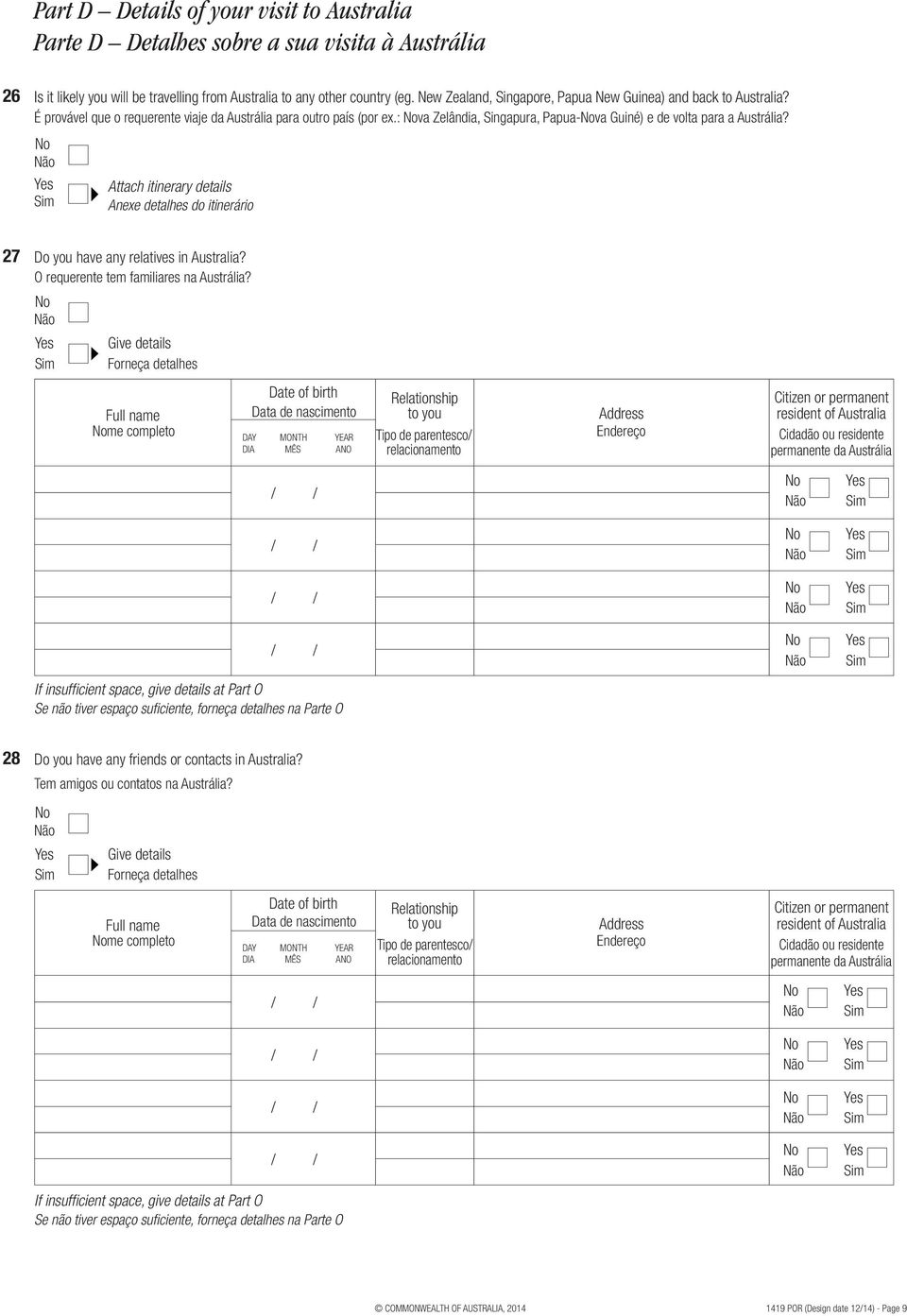 : va Zelândia, Singapura, Papua-va Guiné) e de volta para a Austrália? Attach itinerary details Anexe detalhes do itinerário 27 Do you have any relatives in Australia?