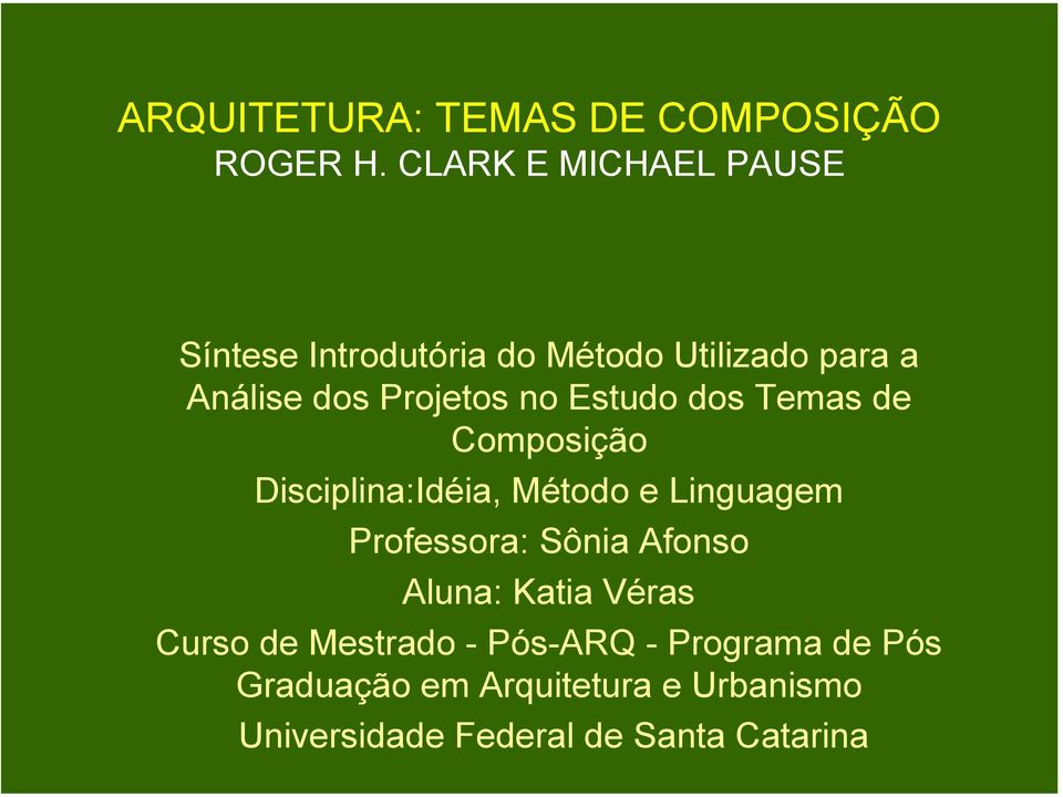 no Estudo dos Temas de Composição Disciplina:Idéia, Método e Linguagem Professora: Sônia