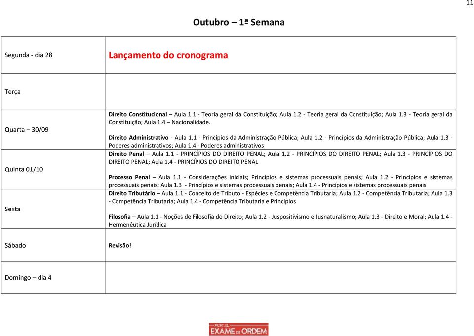 2 - Princípios da Administração Pública; Aula 1.3 - Poderes administrativos; Aula 1.4 - Poderes administrativos Direito Penal Aula 1.1 - PRINCÍPIOS DO DIREITO PENAL; Aula 1.