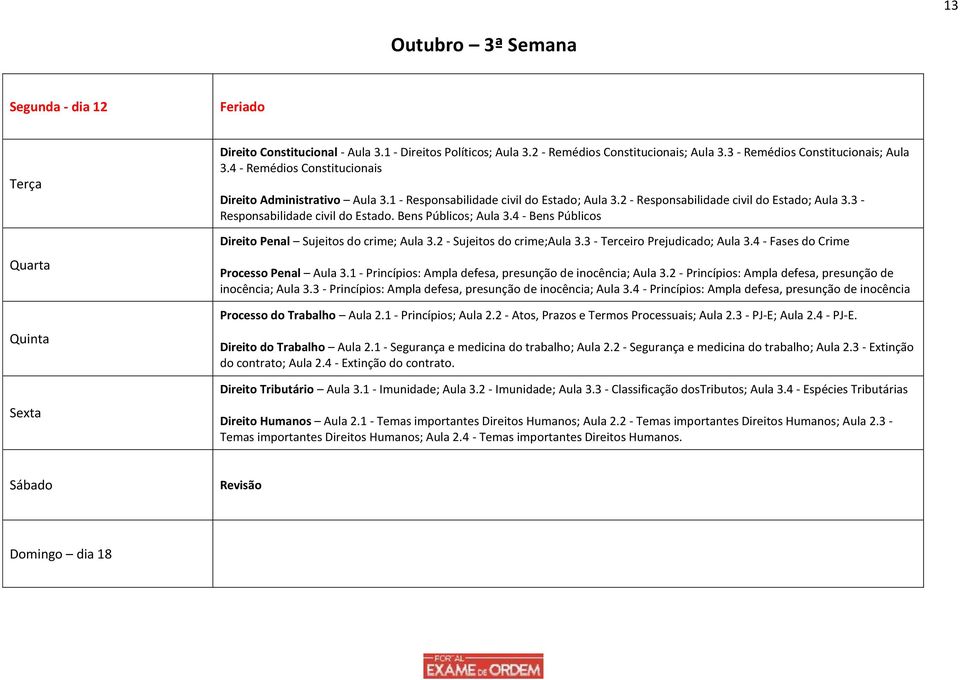 3 - Responsabilidade civil do Estado. Bens Públicos; Aula 3.4 - Bens Públicos Direito Penal Sujeitos do crime; Aula 3.2 - Sujeitos do crime;aula 3.3 - Terceiro Prejudicado; Aula 3.