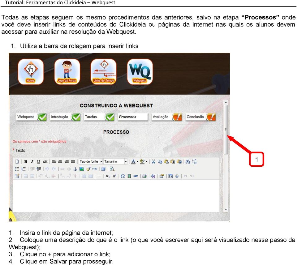 . Utilize a barra de rolagem para inserir links. Insira o link da página da internet;.