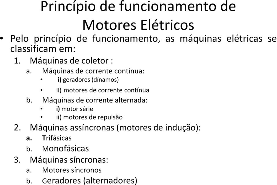 Máquinas de corrente contínua: i) geradores(dínamos) Ii) motores de corrente contínua b.