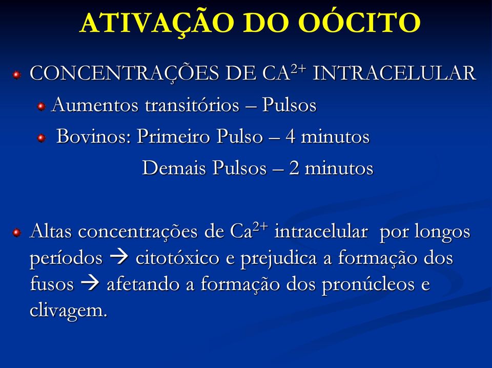 minutos Altas concentrações de Ca 2+ intracelular por longos períodos