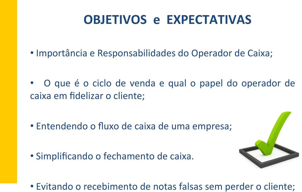 fidelizar o cliente; Entendendo o fluxo de caixa de uma empresa;