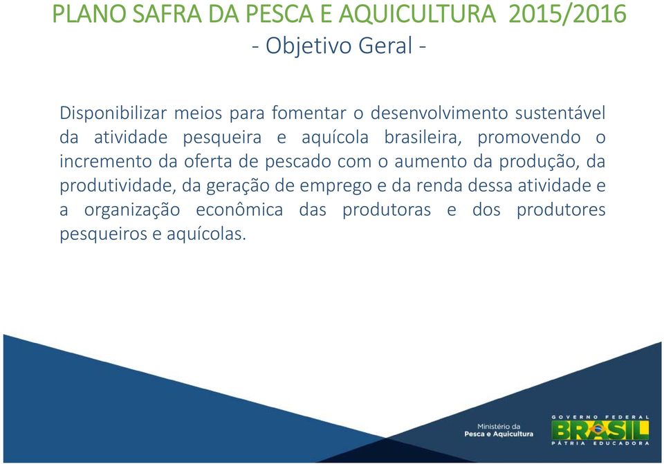 da oferta de pescado com o aumento da produção, da produtividade, da geração de emprego e da renda