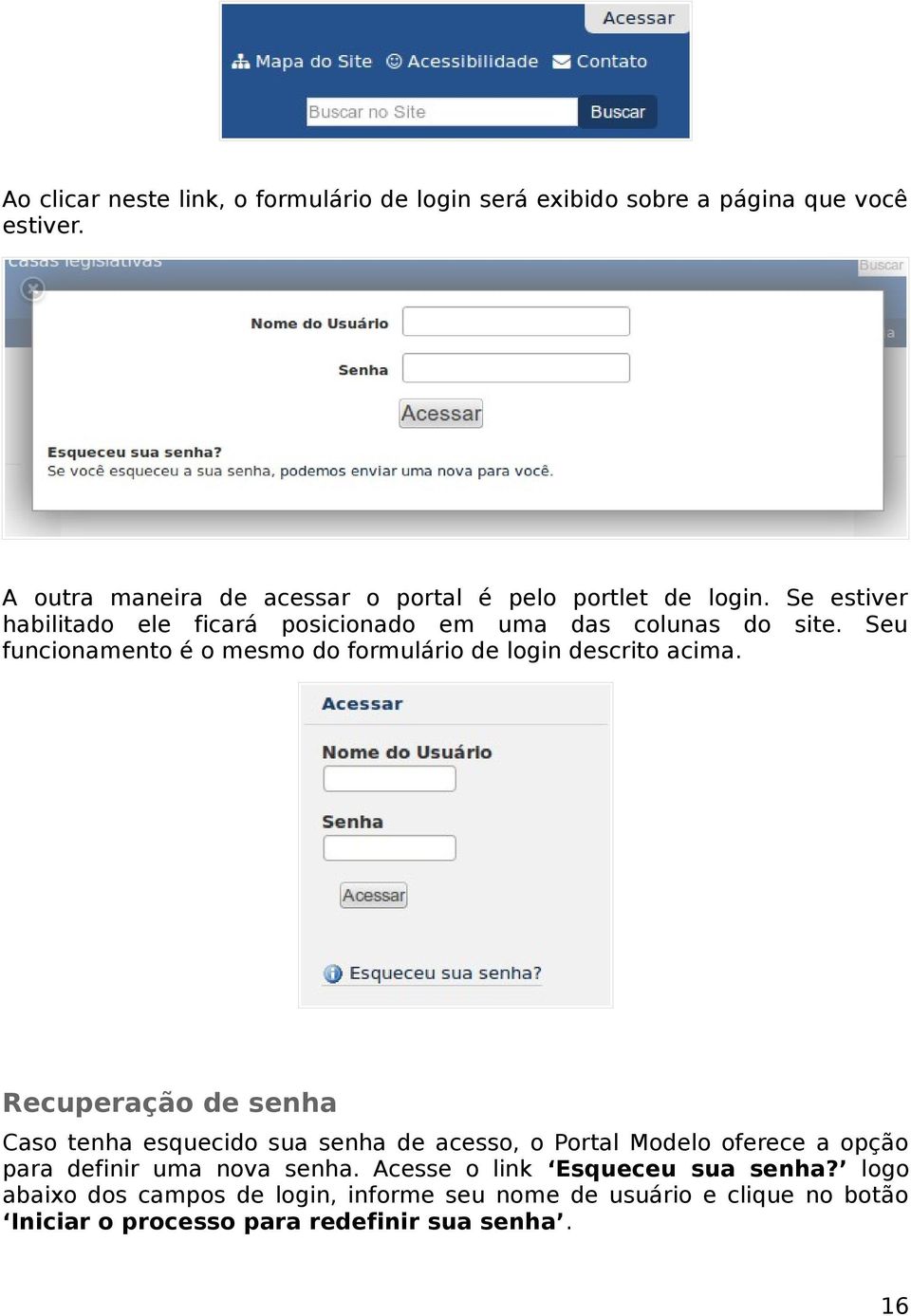 Seu funcionamento é o mesmo do formulário de login descrito acima.