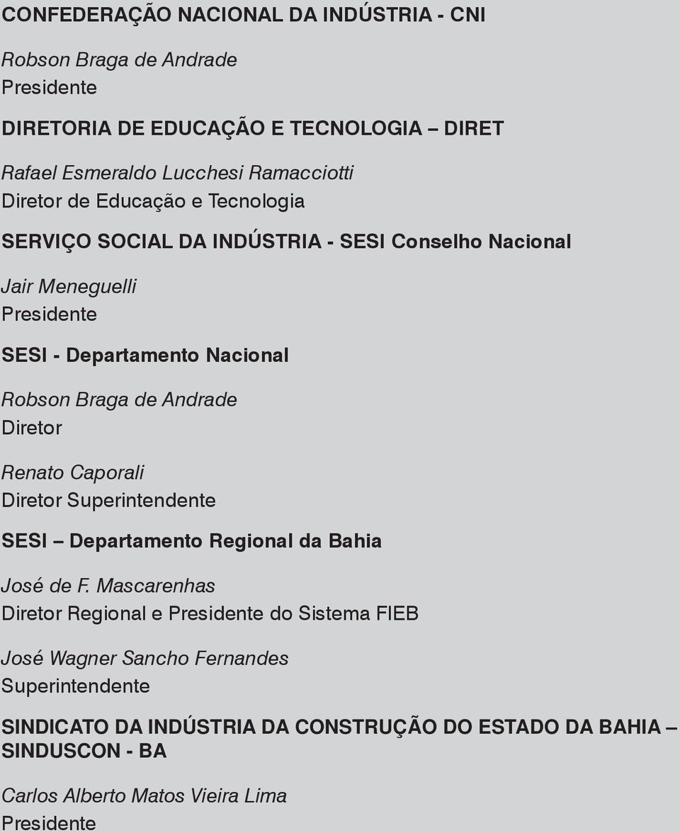 Andrade Diretor Renato Caporali Diretor Superintendente SESI Departamento Regional da Bahia José de F.